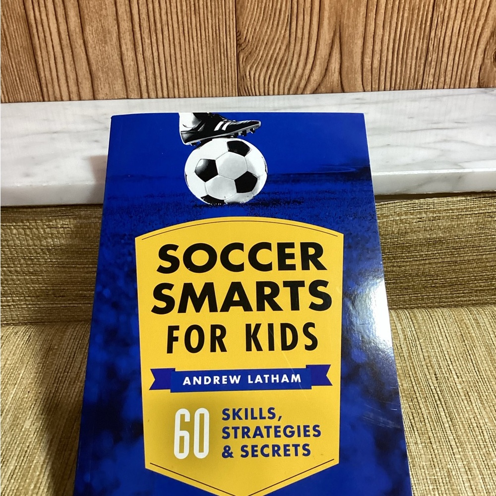 Soccer Smarts for Kids Book 60 skill,strategies & secrets